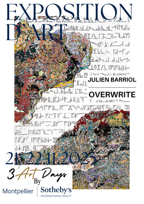 Julien Barriol's “Overwrite” exhibition at Montpellier Sotheby's International Realty – 3 Art Days · Fall Edition