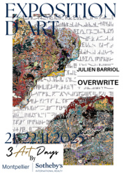 Julien Barriol's “Overwrite” exhibition at Montpellier Sotheby's International Realty – 3 Art Days · Fall Edition